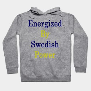 Energized By Swedish Power Hoodie